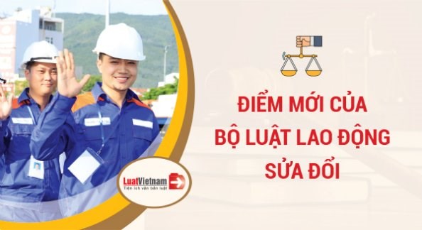 Bộ Luật Lao động sửa đổi có những điểm mới nào đáng chú ý và tác động ra sao tới người lao động? (26/12/2020)