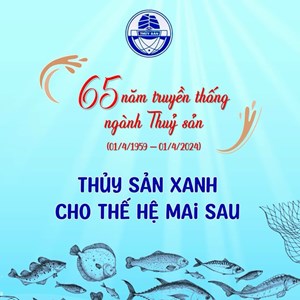 65 năm khẳng định vị thế ngành Thủy sản (01/04/2024)