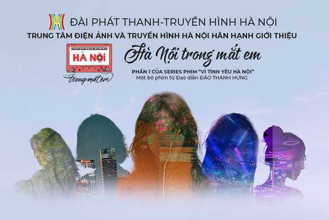 Bộ phim “Hà Nội trong mắt em” (13/7/2024)